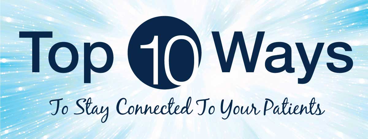top 10 ways to stay connected to your patients